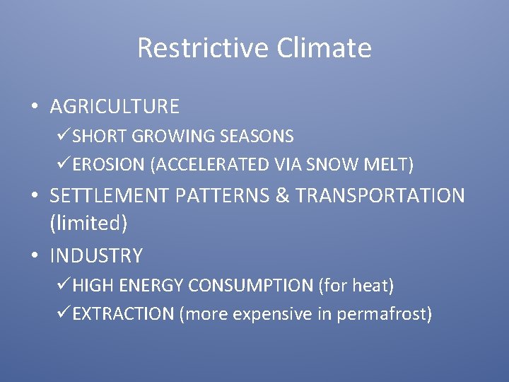 Restrictive Climate • AGRICULTURE üSHORT GROWING SEASONS üEROSION (ACCELERATED VIA SNOW MELT) • SETTLEMENT