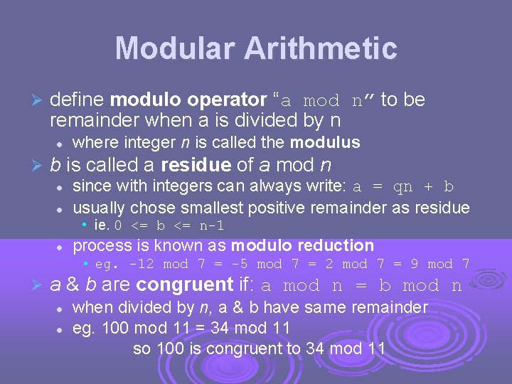 Modular Arithmetic define modulo operator “a mod n” to be remainder when a is