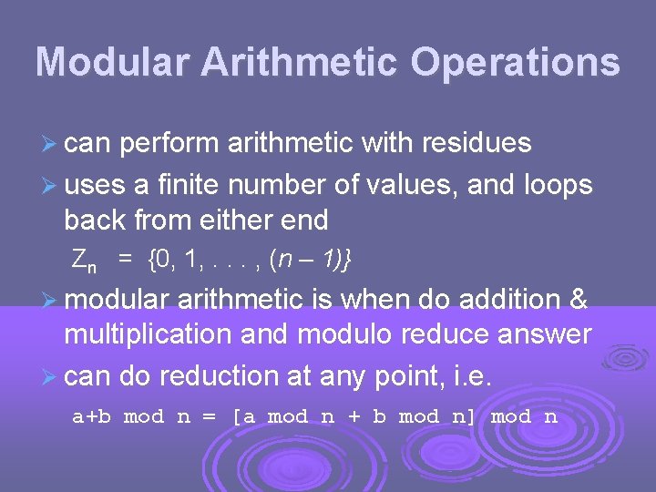 Modular Arithmetic Operations can perform arithmetic with residues uses a finite number of values,