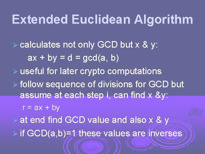 Extended Euclidean Algorithm calculates not only GCD but x & y: ax + by