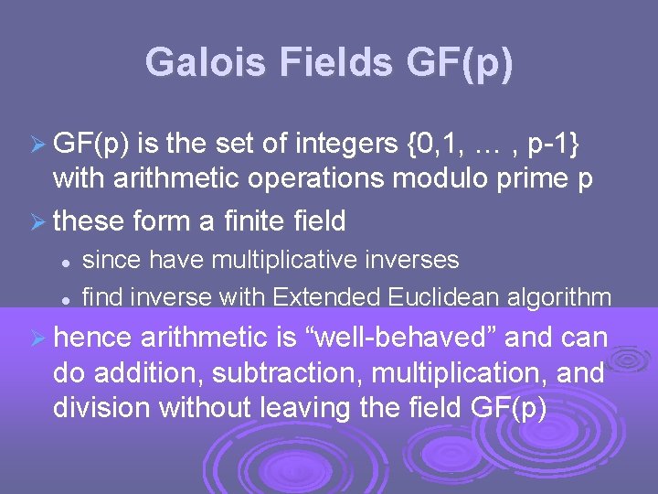 Galois Fields GF(p) is the set of integers {0, 1, … , p-1} with