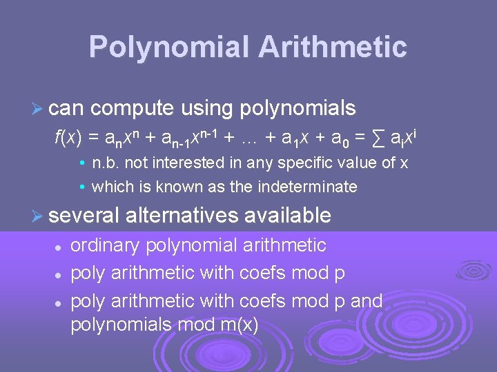 Polynomial Arithmetic can compute using polynomials f(x) = anxn + an-1 xn-1 + …