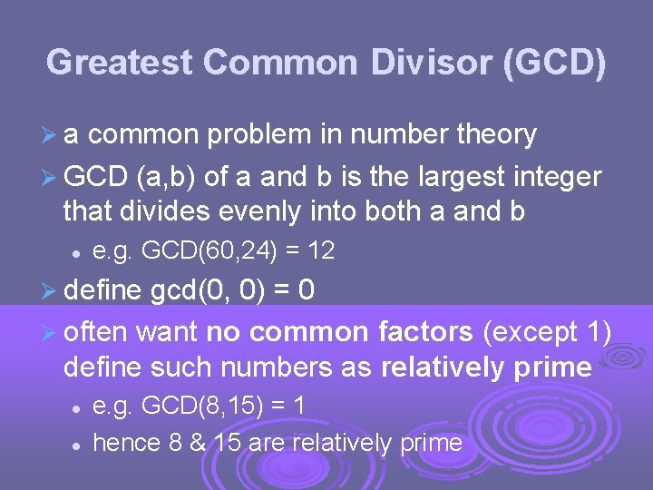 Greatest Common Divisor (GCD) a common problem in number theory GCD (a, b) of