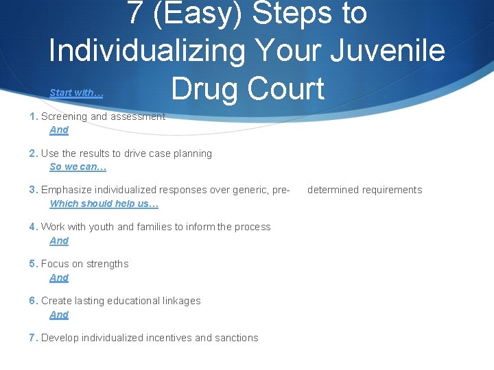 7 (Easy) Steps to Individualizing Your Juvenile Drug Court Start with… 1. Screening and