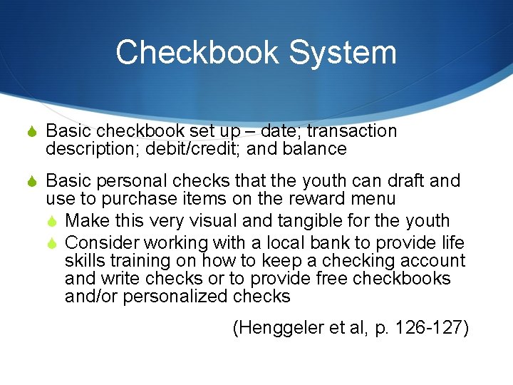 Checkbook System S Basic checkbook set up – date; transaction description; debit/credit; and balance