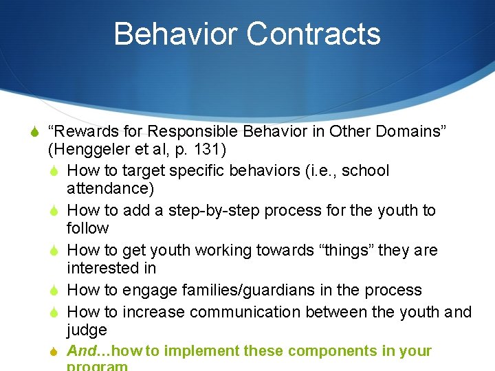 Behavior Contracts S “Rewards for Responsible Behavior in Other Domains” (Henggeler et al, p.