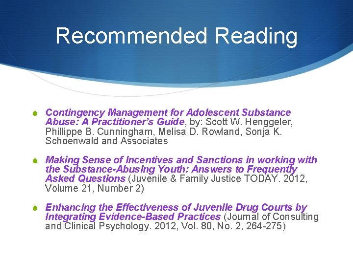 Recommended Reading S Contingency Management for Adolescent Substance Abuse: A Practitioner’s Guide, by: Scott