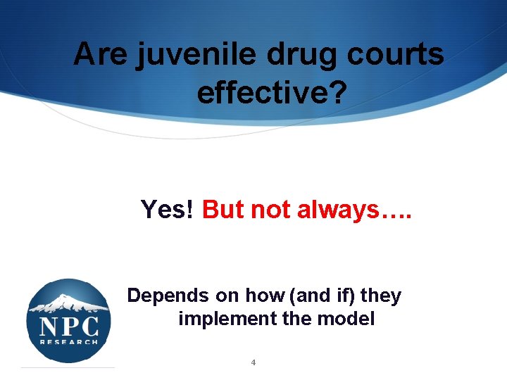 Are juvenile drug courts effective? Yes! But not always…. Depends on how (and if)