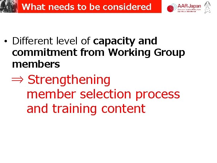 What needs to be considered • Different level of capacity and commitment from Working What needs to be considered • Different level of capacity and commitment from Working