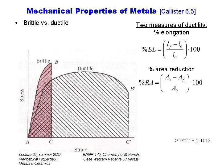 Mechanical Properties of Metals [Callister 6. 5] • Brittle vs. ductile Two measures of