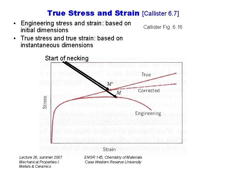 True Stress and Strain [Callister 6. 7] • Engineering stress and strain: based on