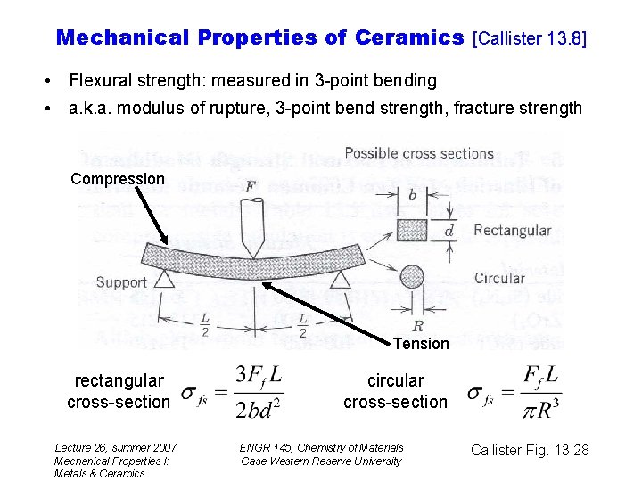 Mechanical Properties of Ceramics [Callister 13. 8] • Flexural strength: measured in 3 -point