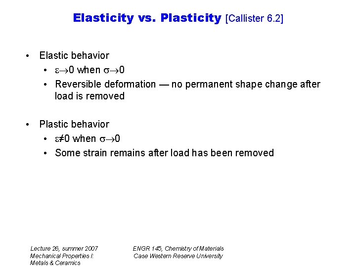 Elasticity vs. Plasticity [Callister 6. 2] • Elastic behavior • 0 when 0 •