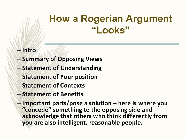 How a Rogerian Argument “Looks” – Intro – Summary of Opposing Views – Statement
