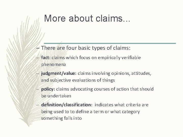 More about claims. . . – There are four basic types of claims: –