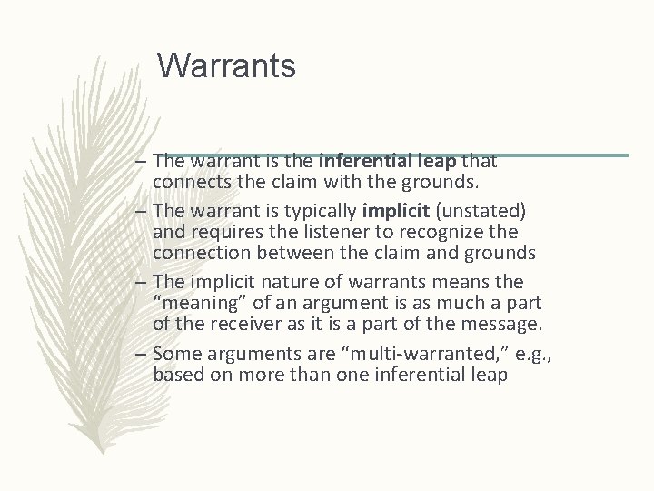Warrants – The warrant is the inferential leap that connects the claim with the