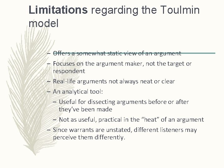 Limitations regarding the Toulmin model – Offers a somewhat static view of an argument