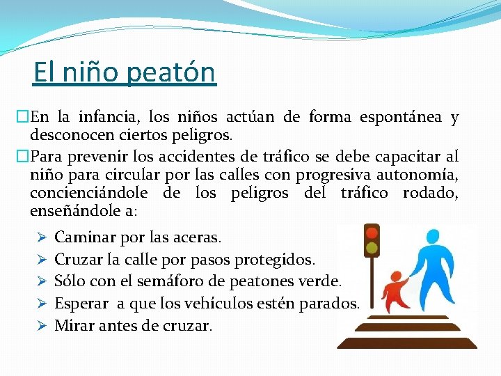 El niño peatón �En la infancia, los niños actúan de forma espontánea y desconocen