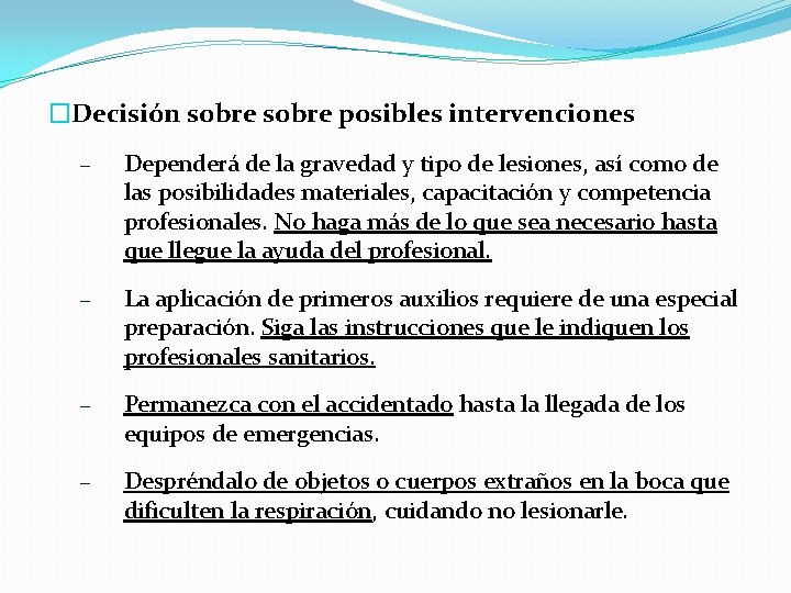 �Decisión sobre posibles intervenciones − Dependerá de la gravedad y tipo de lesiones, así