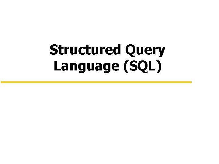 Structured Query Language (SQL) 