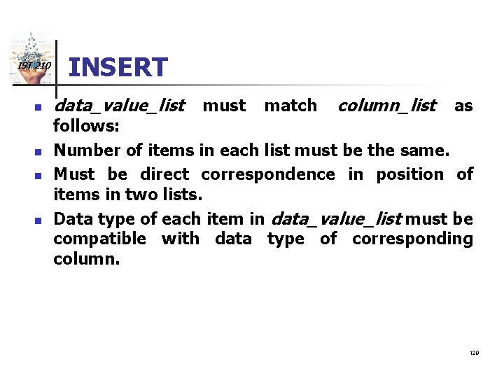 IST 210 n n INSERT data_value_list must match column_list as follows: Number of items