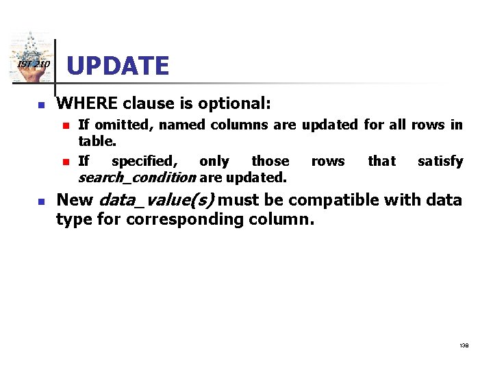 IST 210 n UPDATE WHERE clause is optional: n n n If omitted, named