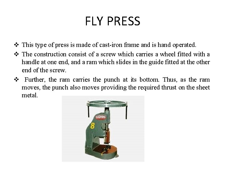 FLY PRESS v This type of press is made of cast-iron frame and is