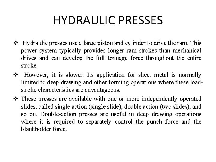 HYDRAULIC PRESSES v Hydraulic presses use a large piston and cylinder to drive the