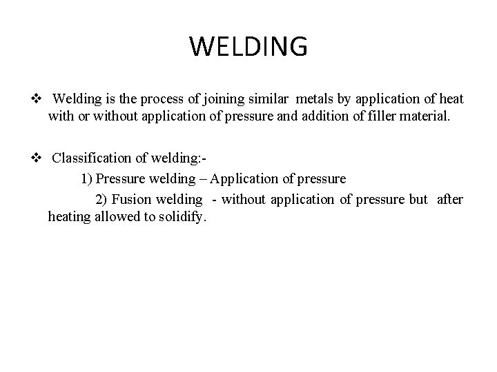 WELDING v Welding is the process of joining similar metals by application of heat