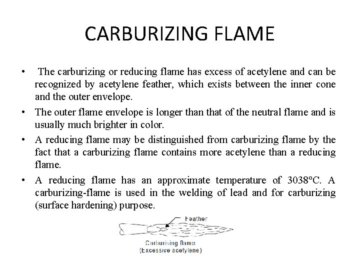 CARBURIZING FLAME • The carburizing or reducing flame has excess of acetylene and can