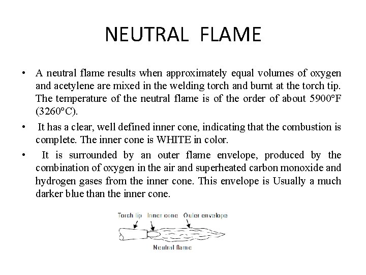 NEUTRAL FLAME • A neutral flame results when approximately equal volumes of oxygen and