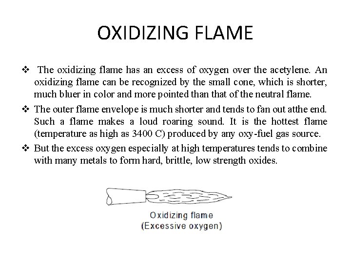 OXIDIZING FLAME v The oxidizing flame has an excess of oxygen over the acetylene.