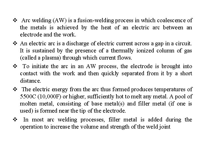 v Arc welding (AW) is a fusion-welding process in which coalescence of the metals