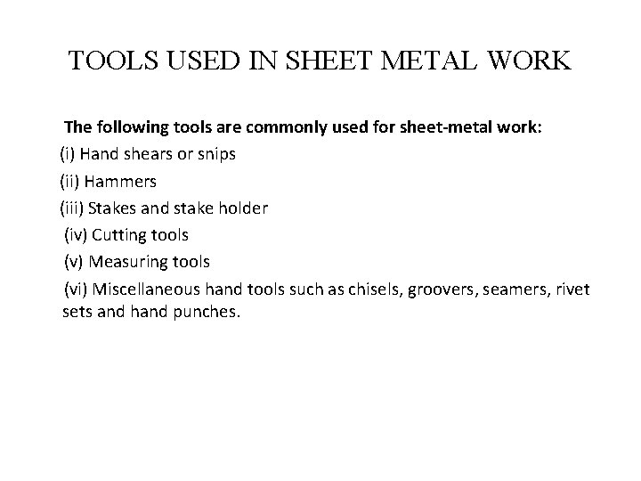 TOOLS USED IN SHEET METAL WORK The following tools are commonly used for sheet-metal