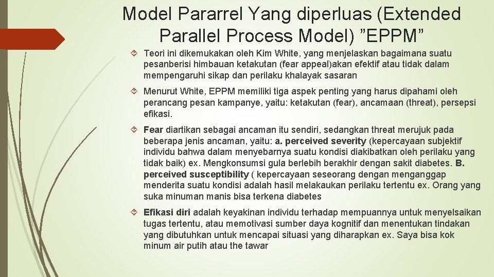 Model Pararrel Yang diperluas (Extended Parallel Process Model) ”EPPM” Teori ini dikemukakan oleh Kim Model Pararrel Yang diperluas (Extended Parallel Process Model) ”EPPM” Teori ini dikemukakan oleh Kim