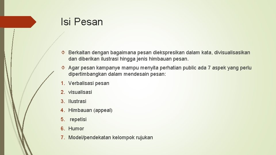 Isi Pesan Berkaitan dengan bagaimana pesan diekspresikan dalam kata, divisualisasikan diberikan ilustrasi hingga jenis Isi Pesan Berkaitan dengan bagaimana pesan diekspresikan dalam kata, divisualisasikan diberikan ilustrasi hingga jenis