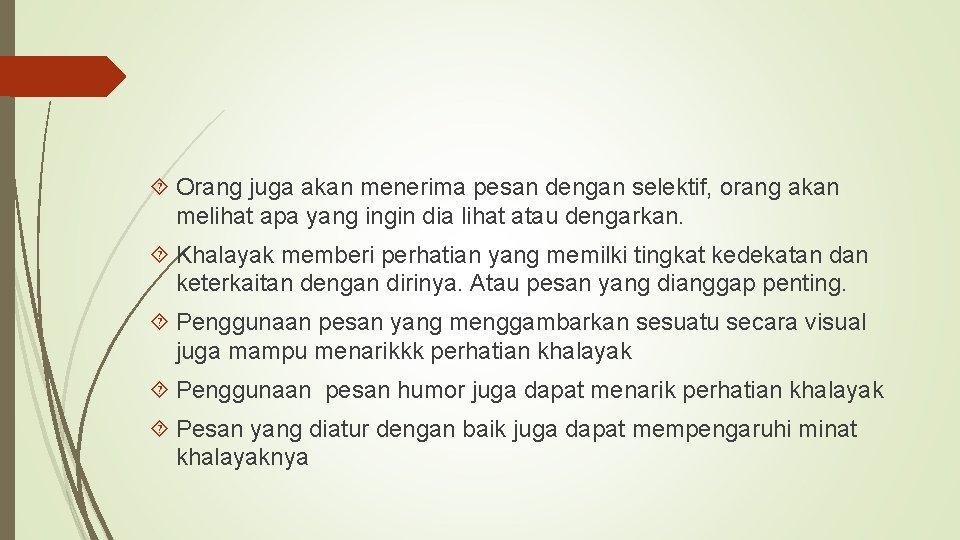 Orang juga akan menerima pesan dengan selektif, orang akan melihat apa yang ingin Orang juga akan menerima pesan dengan selektif, orang akan melihat apa yang ingin