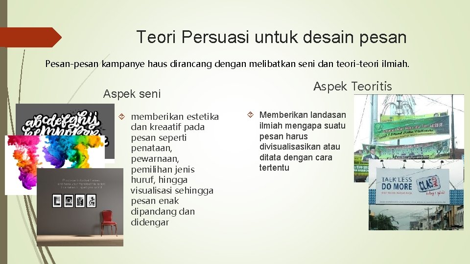 Teori Persuasi untuk desain pesan Pesan-pesan kampanye haus dirancang dengan melibatkan seni dan teori-teori Teori Persuasi untuk desain pesan Pesan-pesan kampanye haus dirancang dengan melibatkan seni dan teori-teori