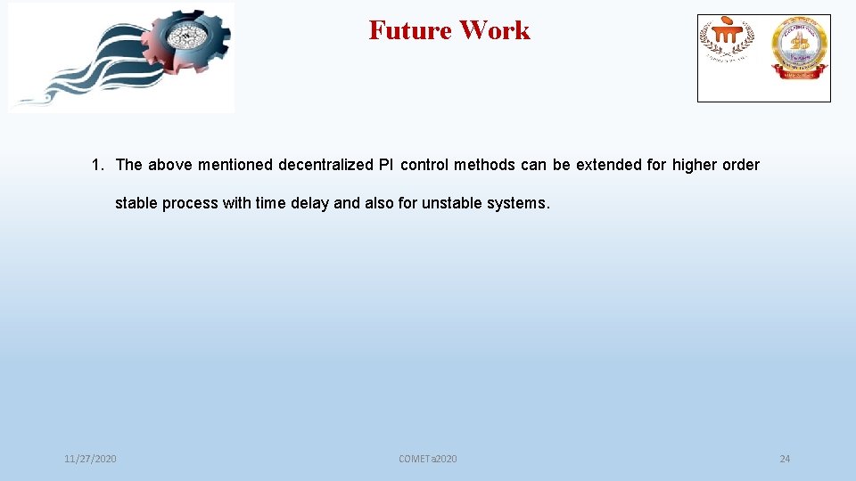 Future Work 1. The above mentioned decentralized PI control methods can be extended for