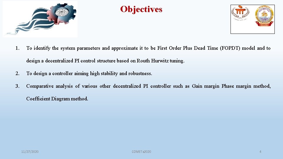 Objectives 1. To identify the system parameters and approximate it to be First Order