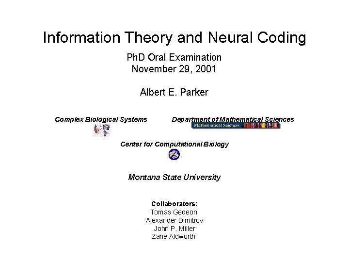 Information Theory and Neural Coding Ph. D Oral Examination November 29, 2001 Albert E.