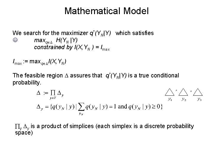 Mathematical Model We search for the maximizer q*(YN|Y) which satisfies maxq H(YN |Y) constrained