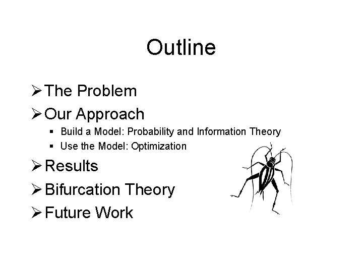 Outline Ø The Problem Ø Our Approach § Build a Model: Probability and Information