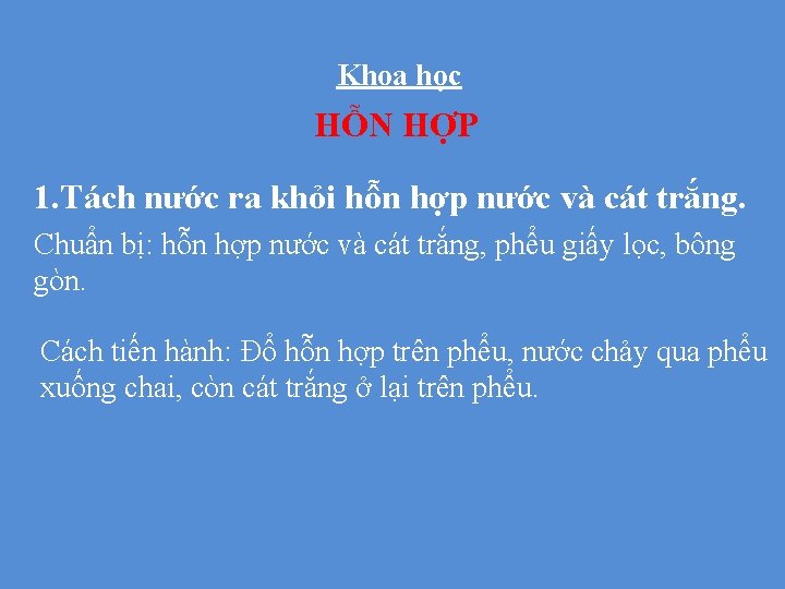 Khoa học HỖN HỢP 1. Tách nước ra khỏi hỗn hợp nước và cát