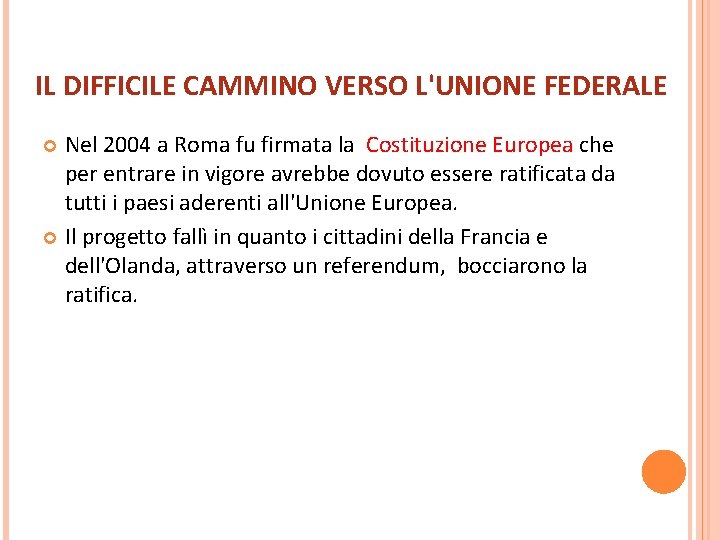 IL DIFFICILE CAMMINO VERSO L'UNIONE FEDERALE Nel 2004 a Roma fu firmata la Costituzione IL DIFFICILE CAMMINO VERSO L'UNIONE FEDERALE Nel 2004 a Roma fu firmata la Costituzione