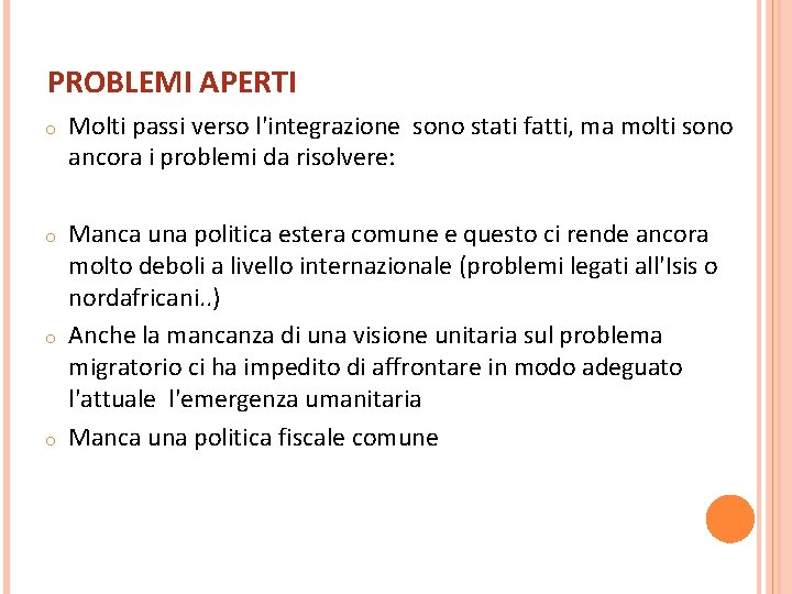 PROBLEMI APERTI o Molti passi verso l'integrazione sono stati fatti, ma molti sono ancora PROBLEMI APERTI o Molti passi verso l'integrazione sono stati fatti, ma molti sono ancora