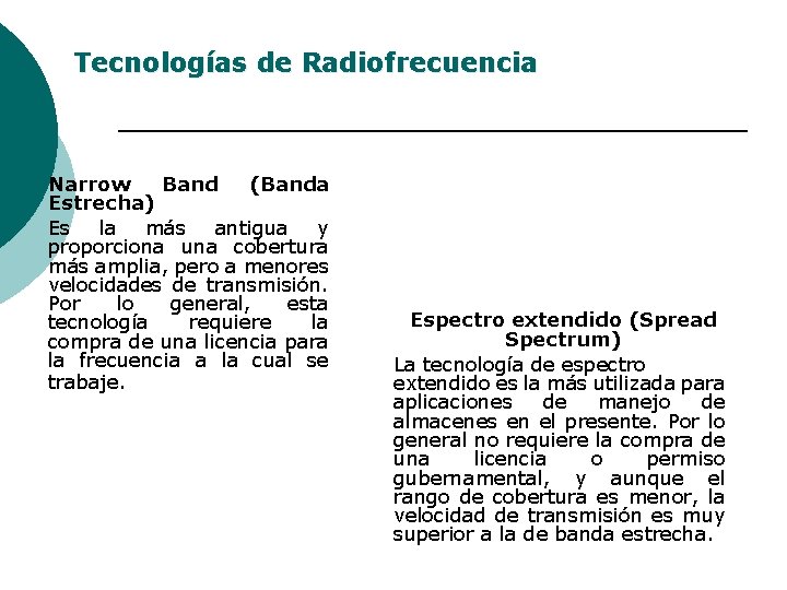 Tecnologías de Radiofrecuencia Narrow Band (Banda Estrecha) Es la más antigua y proporciona una