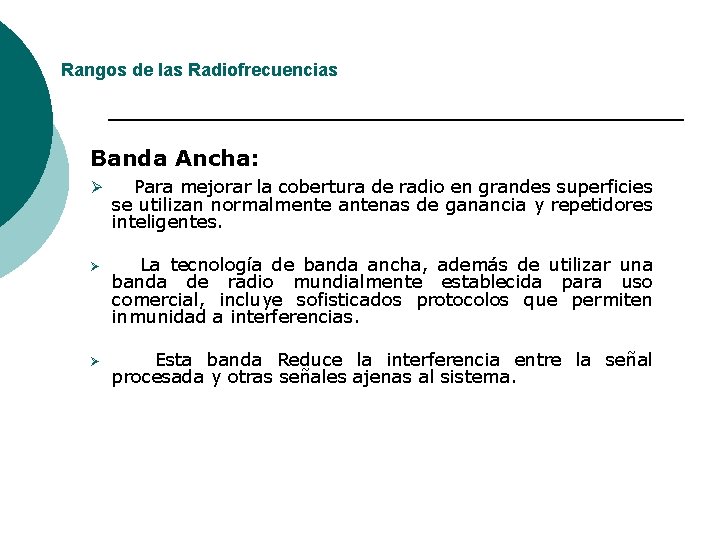 Rangos de las Radiofrecuencias Banda Ancha: Ø Para mejorar la cobertura de radio en