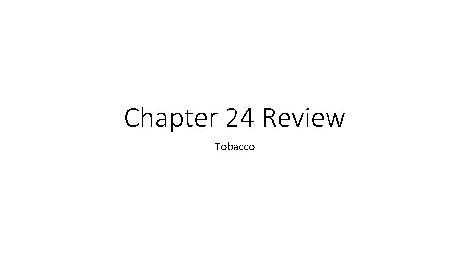 Chapter 24 Review Tobacco 