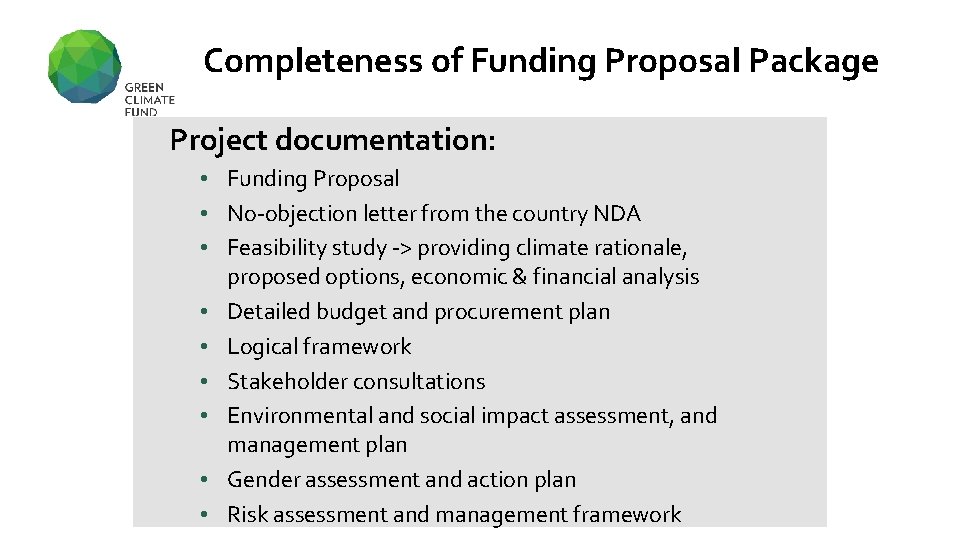 Completeness of Funding Proposal Package Project documentation: • Funding Proposal • No-objection letter from